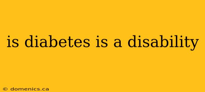 is diabetes is a disability