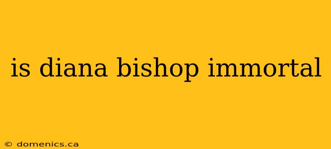 is diana bishop immortal