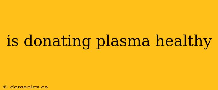 is donating plasma healthy