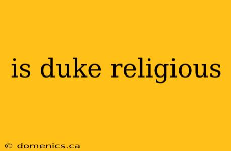 is duke religious