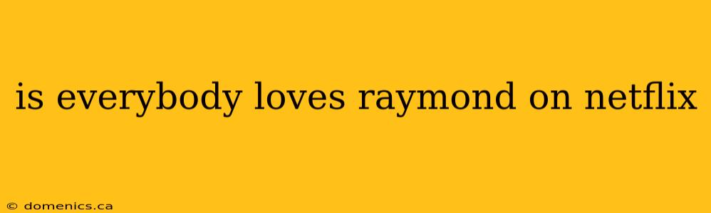 is everybody loves raymond on netflix