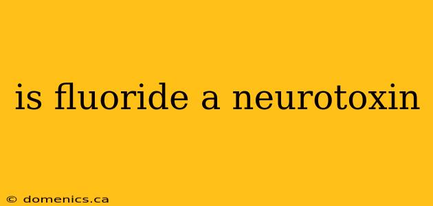 is fluoride a neurotoxin