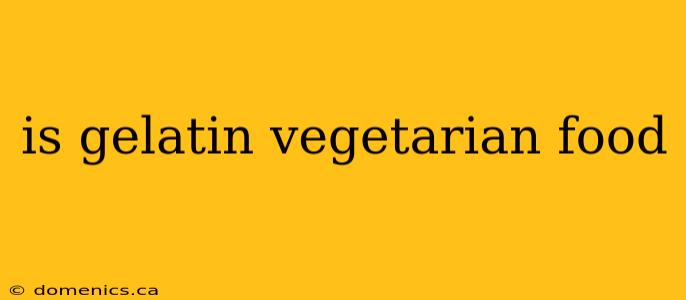 is gelatin vegetarian food