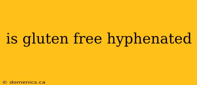 is gluten free hyphenated