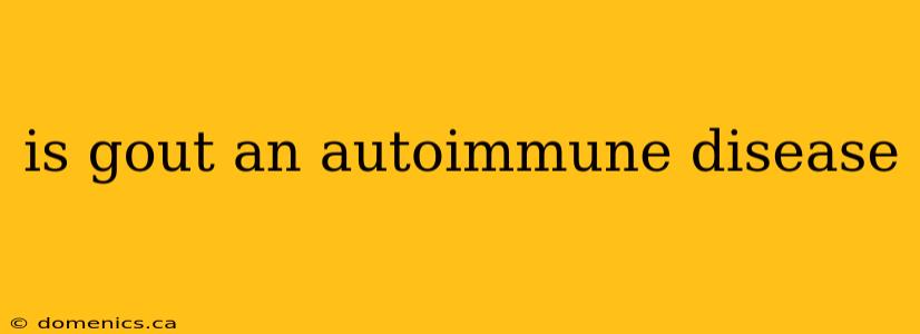 is gout an autoimmune disease