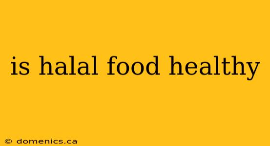 is halal food healthy