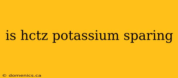 is hctz potassium sparing