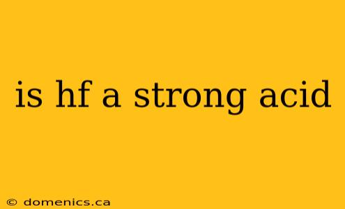 is hf a strong acid