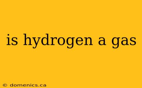 is hydrogen a gas