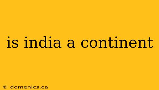 is india a continent