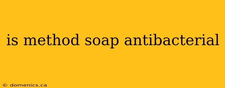 is method soap antibacterial