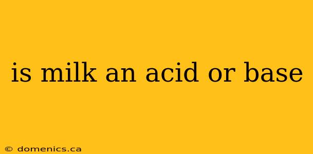 is milk an acid or base