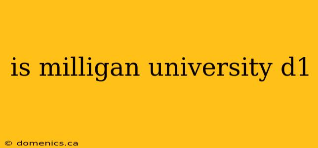 is milligan university d1