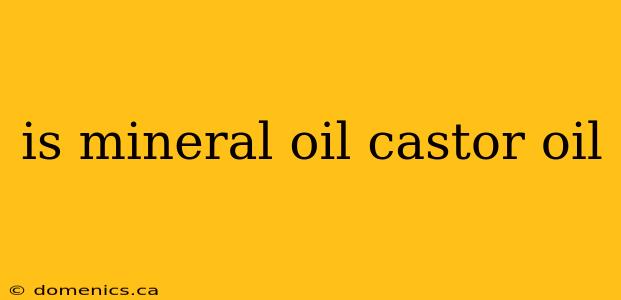 is mineral oil castor oil