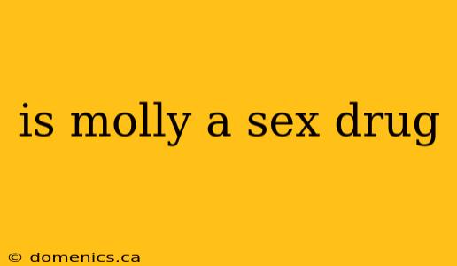 is molly a sex drug