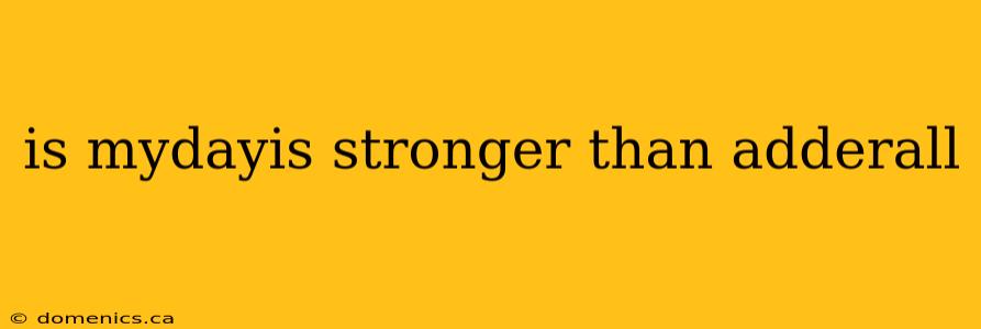 is mydayis stronger than adderall