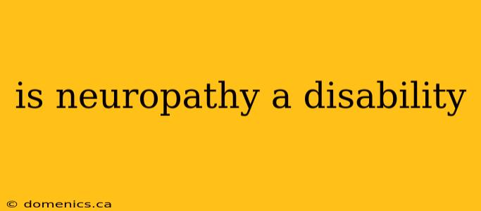 is neuropathy a disability