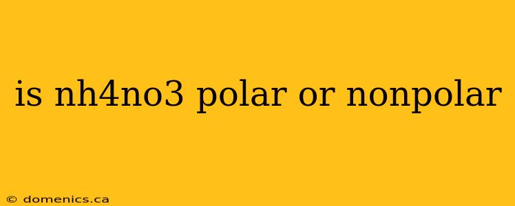 is nh4no3 polar or nonpolar