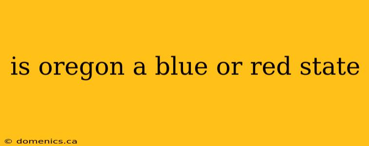 is oregon a blue or red state