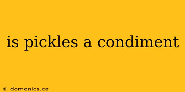 is pickles a condiment