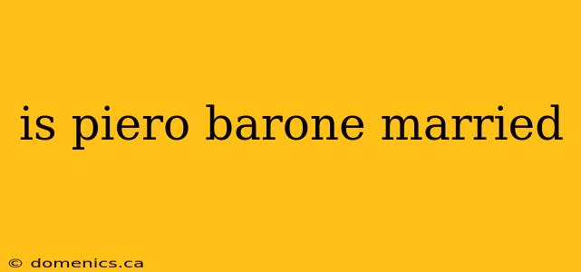 is piero barone married