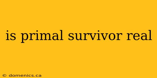 is primal survivor real