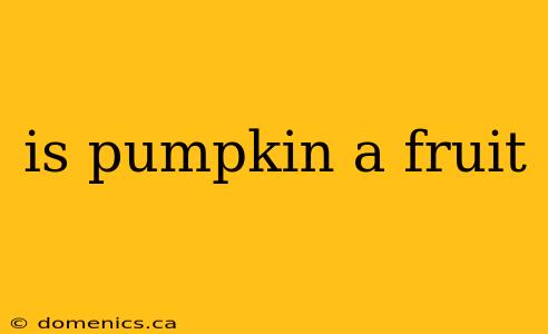 is pumpkin a fruit