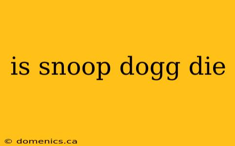 is snoop dogg die