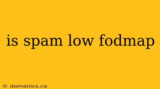 is spam low fodmap