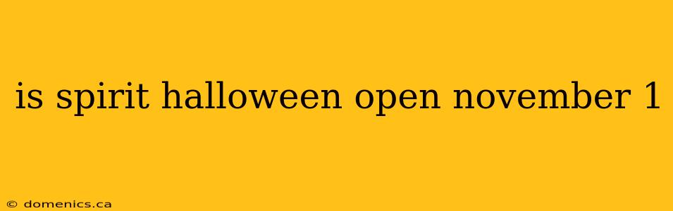 is spirit halloween open november 1