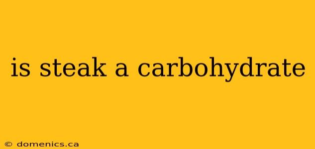 is steak a carbohydrate