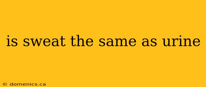 is sweat the same as urine