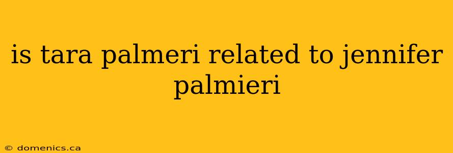 is tara palmeri related to jennifer palmieri