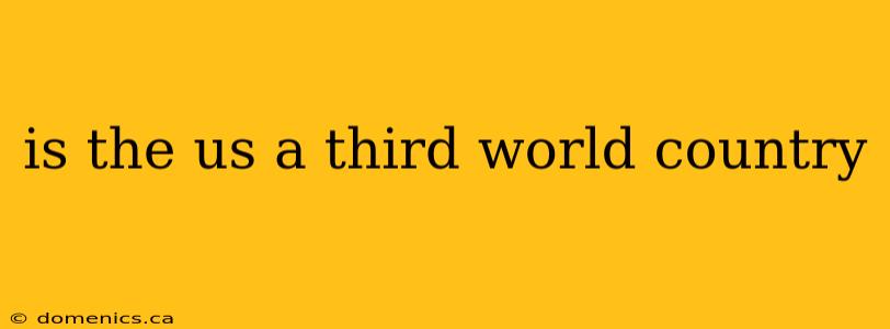 is the us a third world country