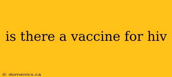 is there a vaccine for hiv