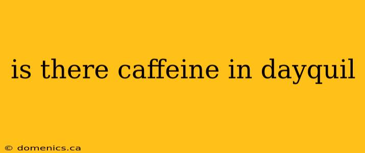is there caffeine in dayquil