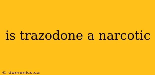 is trazodone a narcotic