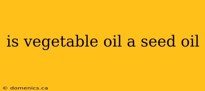 is vegetable oil a seed oil