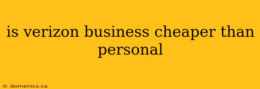 is verizon business cheaper than personal