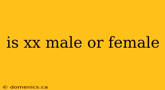 is xx male or female