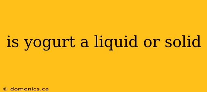 is yogurt a liquid or solid