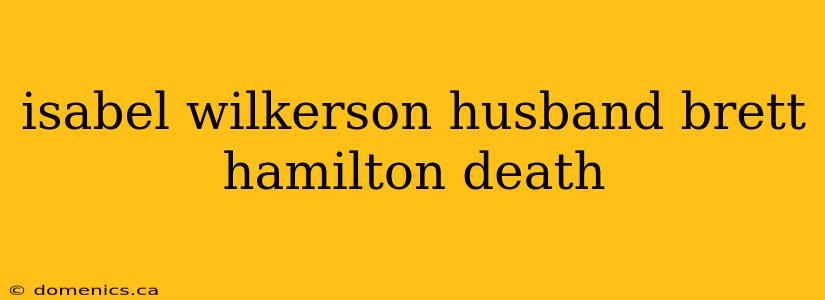 isabel wilkerson husband brett hamilton death