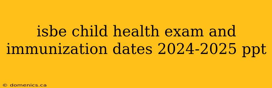 isbe child health exam and immunization dates 2024-2025 ppt