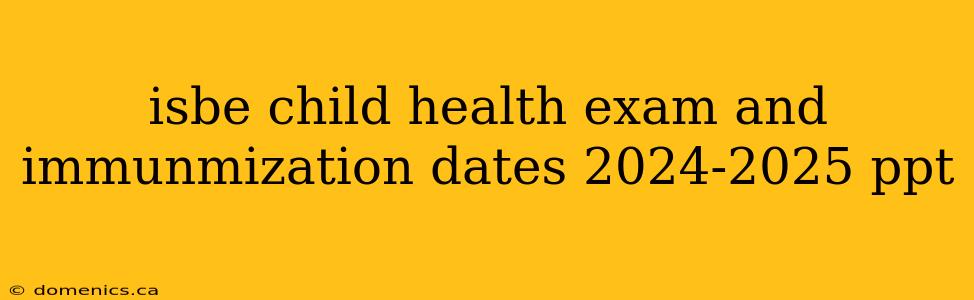 isbe child health exam and immunmization dates 2024-2025 ppt