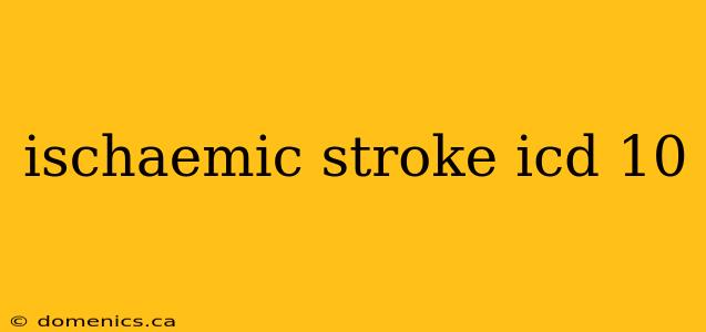 ischaemic stroke icd 10