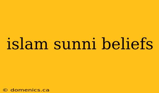 islam sunni beliefs