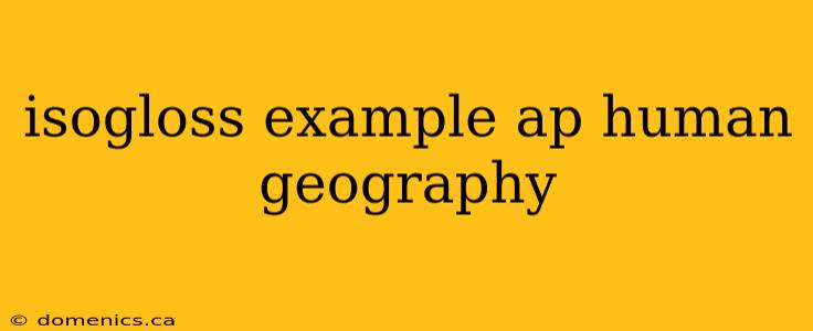 isogloss example ap human geography