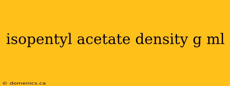 isopentyl acetate density g ml