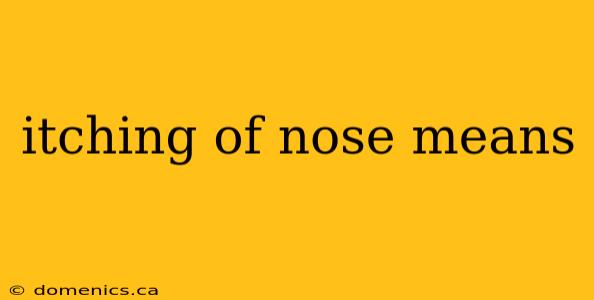 itching of nose means