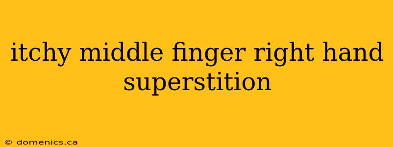 itchy middle finger right hand superstition